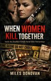 When Women Kill Together: Inside the Deadliest Female Serial Killer Partnerships (eBook, ePUB)