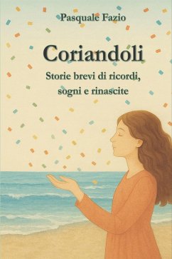 Cover Coriandoli. Storie brevi di ricordi, sogni e rinascite (eBook, ePUB)