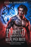 Rejected and Replaced by My Alpha Mate: An Abused-Replaced-Regret-Enemies to Lovers Story (One Night Mates, #4) (eBook, ePUB)