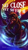 So Close, Yet So Far 3 (eBook, ePUB)