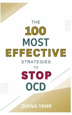 The 100 Most Effective Strategies to Stop OCD - Yank, Diana