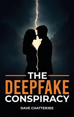 The DeepFake Conspiracy - Chatterjee, Dave The DeepFake Conspiracy - Chatterjee, Dave