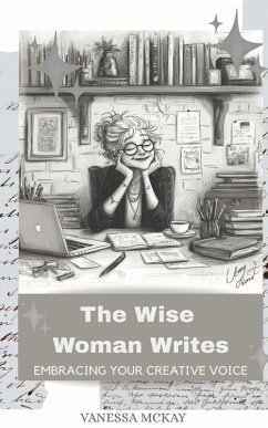 The Wise Woman Writes - McKay, Vanessa