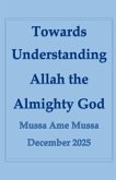Towards Understanding Allah, the Almighty God