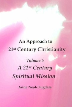Cover An Approach to 21st Century Christianity - Volume 6 - A 21st Century Spiritual Mission