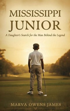 Mississippi Junior -- A Daughter's Search for the Man Behind the Legend - James, Marva