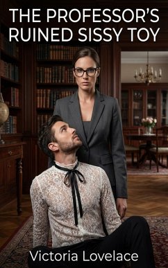 The Professor's Ruined Sissy Toy (eBook, ePUB) - Lovelace, Victoria