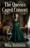 The Queen's Caged Consort (eBook, ePUB)