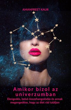 Amikor bízol az univerzumban (eBook, ePUB) - Kaur, Amanpreet
