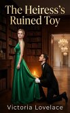 The Heiress's Ruined Toy (eBook, ePUB)