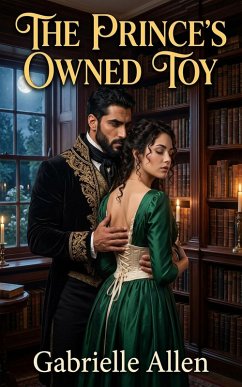 The Prince's Owned Toy (eBook, ePUB) - Allen, Gabrielle