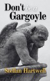 Don't Be A Gargoyle (eBook, ePUB)