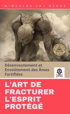 L'Art de Fracturer l'Esprit Protégé (eBook, ePUB) - Nexus, Winsalas Jaj