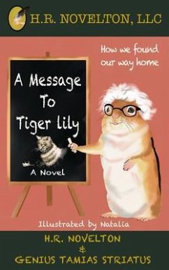 A Message To Tiger Lily (eBook, ePUB) - Novelton, H. R.; Striatus, Genius Tamias