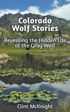 Colorado Wolf Stories (eBook, ePUB) - McKnight, Clint
