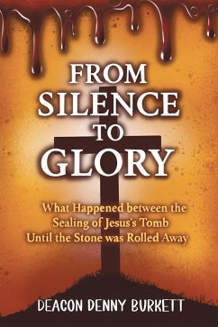 From Silence to Glory (eBook, ePUB) - Burkett, Deacon Denny