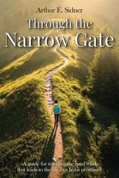 Through the Narrow Gate (eBook, ePUB) - E. Sidner, Arthur