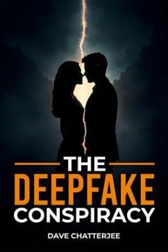 The DeepFake Conspiracy (eBook, ePUB) - Chatterjee, Dave