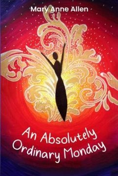 An Absolutely Ordinary Monday (eBook, ePUB) - Allen, Mary Anne An Absolutely Ordinary Monday (eBook, ePUB) - Allen, Mary Anne