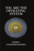 You Are The Operating System (eBook, ePUB)