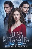 La Luna rota del Alfa (LA SERIE DE LA MOCHILA DE LA CRESTA NORTE, #4) (eBook, ePUB)