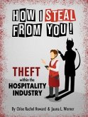 How I Steal From You! Theft within the Hospitality Industry (eBook, ePUB)