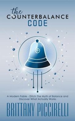 Cover The Counterbalance Code: A Modern Fable - Ditch The Myth of Balance and Discover What Actually Works (eBook, ePUB)