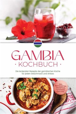 Cover Gambia Kochbuch: Die leckersten Rezepte der gambischen Küche für jeden Geschmack und Anlass - inkl. Brotrezepten, Fingerfood, Getränken, Dips uvm. (eBook, ePUB)
