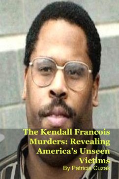 Cover The Kendall Francois Murders: Revealing America's Unseen Victims (eBook, ePUB)