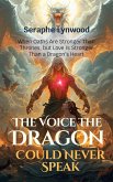 The Voice the Dragon Could Never Speak: When Oaths Are Stronger Than Thrones, but Love Is Stronger Than a Dragon's Heart (eBook, ePUB)