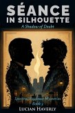 Séance in Silhouette - A Shadow of Doubt (Spectral Evidence Mysteries, #3) (eBook, ePUB)