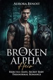 Broken by the Alpha Heir: Rejected Mate, Secret Baby Paranormal Romance (eBook, ePUB) Broken by the Alpha Heir: Rejected Mate, Secret Baby Paranormal Romance (eBook, ePUB)