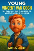Young Vincent van Gogh: The Early Life and Childhood of Vincent van Gogh for Kids (eBook, ePUB)