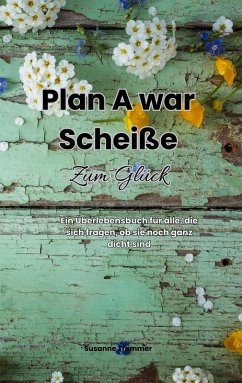 Cover Plan A war scheiße - Zum Glück (eBook, ePUB)