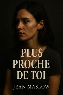 Plus Proche de toi (eBook, ePUB) - Maslow, Jean Plus Proche de toi (eBook, ePUB) - Maslow, Jean