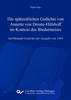 Cover Die spätzeitlichen Gedichte von Annette von Droste-Hülshoff im Kontext des Biedermeiers Am Beispiel Gedichte der Ausgabe von 1844