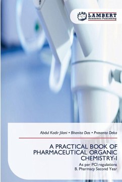 A PRACTICAL BOOK OF PHARMACEUTICAL ORGANIC CHEMISTRY-I - Jilani, Abdul Kadir;Das, Bhanita;Deka, Prasanta
