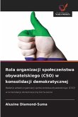 Rola organizacji spo¿ecze¿stwa obywatelskiego (CSO) w konsolidacji demokratycznej
