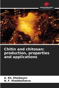 Chitin and chitosan: production, properties and applications - Khaibayev, A. Kh.;Khabibullaeva, N. F.
