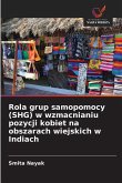 Rola grup samopomocy (SHG) w wzmacnianiu pozycji kobiet na obszarach wiejskich w Indiach