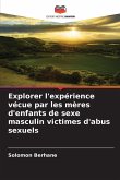 Explorer l'expérience vécue par les mères d'enfants de sexe masculin victimes d'abus sexuels