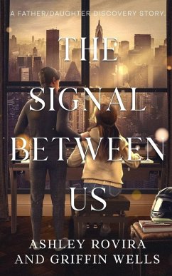 The Signal Between Us - Rovira, Ashley; Wells, Griffin