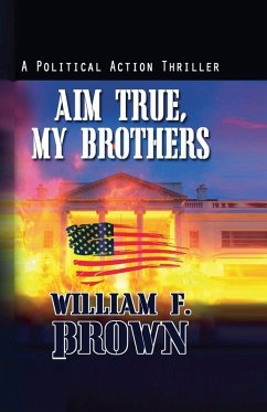 Aim True, My Brothers - Brown, William F