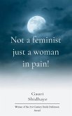 Not a feminist just a woman in pain! an ode to survivors of narcissistic abuse enmeshed in patriarchy