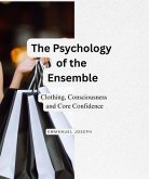 The Psychology of the Ensemble, Clothing, Consciousness, and Core Confidence (eBook, ePUB)