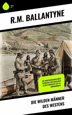 Die wilden Männer des Westens (eBook, ePUB) - Ballantyne, R. M.