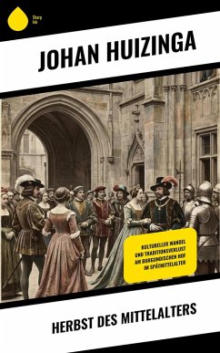 Herbst des Mittelalters (eBook, ePUB) - Huizinga, Johan