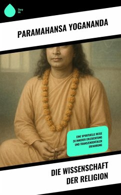 Die Wissenschaft der Religion (eBook, ePUB) - Yogananda, Paramahansa