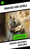 Ignatius von Loyola: Mein Leben (eBook, ePUB)