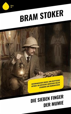 Die sieben Finger der Mumie (eBook, ePUB) - Stoker, Bram